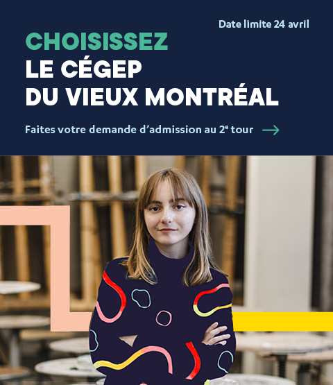 Choisir le cégep du Vieux Montréal, faites votre demande d'admission pour vous inscrire au Cégep