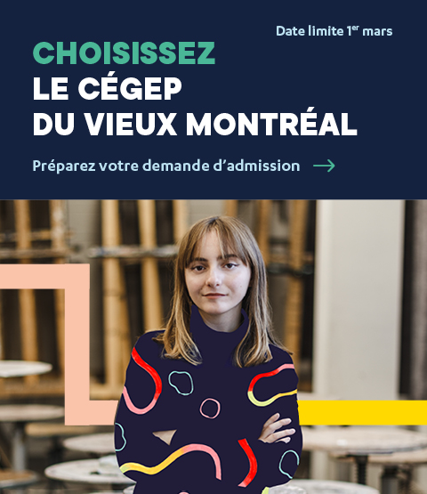 Choisir le cégep du Vieux Montréal, préparer sa demande d'admission pour s'inscrire au Cégep