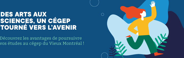 Des arts aux sciences, un cégep tourné vers l’avenir | Découvrez les avantages de poursuivre vos études au cégep du Vieux Montréal!  