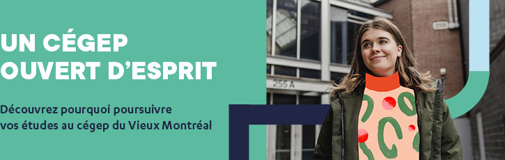 Un cégep ouvert d'esprit | Découvrez pourquoi poursuivre vos études au cégep du Vieux Montréal