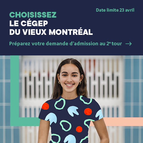 Choisir le cégep du Vieux Montréal, faites votre demande d'admission pour vous inscrire au Cégep